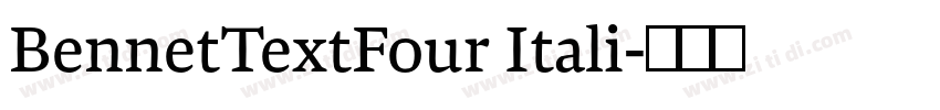 BennetTextFour Itali字体转换 BennetTextFour Itali字体转换